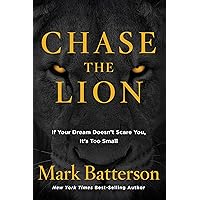 Chase the Lion: If Your Dream Doesn't Scare You, It's Too Small Chase the Lion: If Your Dream Doesn't Scare You, It's Too Small Paperback Audible Audiobook Kindle Hardcover Audio CD