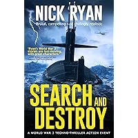 Search and Destroy: A World War 3 Techno-Thriller Action Event (Nick Ryan's World War 3 Military Fiction Technothrillers) Search and Destroy: A World War 3 Techno-Thriller Action Event (Nick Ryan's World War 3 Military Fiction Technothrillers) Kindle Audible Audiobook Paperback
