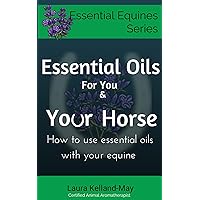 Essential Oils for You and Your Horse: How to use essential oils with your equine (Essential Equines Series Book 1) Essential Oils for You and Your Horse: How to use essential oils with your equine (Essential Equines Series Book 1) Kindle
