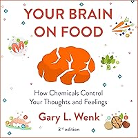 Your Brain on Food: How Chemicals Control Your Thoughts and Feelings 3rd Edition Your Brain on Food: How Chemicals Control Your Thoughts and Feelings 3rd Edition Audible Audiobook Hardcover Kindle Audio CD