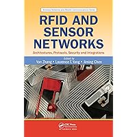 RFID and Sensor Networks: Architectures, Protocols, Security, and Integrations (Wireless Networks and Mobile Communications) RFID and Sensor Networks: Architectures, Protocols, Security, and Integrations (Wireless Networks and Mobile Communications) Kindle Hardcover Paperback