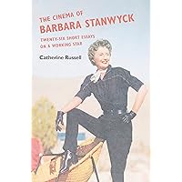 The Cinema of Barbara Stanwyck: Twenty-Six Short Essays on a Working Star (Women’s Media History Now!) The Cinema of Barbara Stanwyck: Twenty-Six Short Essays on a Working Star (Women’s Media History Now!) Kindle Hardcover Paperback