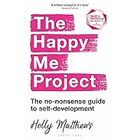 The Happy Me Project: The no-nonsense guide to self-development The Happy Me Project: The no-nonsense guide to self-development Kindle Paperback Audible Audiobook