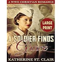 A Soldier Finds Grace ***Large Print Edition***: A Clean Christian Military Romance A Soldier Finds Grace ***Large Print Edition***: A Clean Christian Military Romance Paperback
