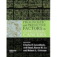 Prognostic and Predictive Factors in Gynecologic Cancers Prognostic and Predictive Factors in Gynecologic Cancers Kindle Hardcover