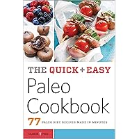 The Quick & Easy Paleo Cookbook: 77 Paleo Diet Recipes Made in Minutes The Quick & Easy Paleo Cookbook: 77 Paleo Diet Recipes Made in Minutes Kindle Paperback
