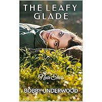 The Leafy Glade: Noir Shots The Leafy Glade: Noir Shots Kindle