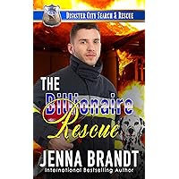 The Billionaire Rescue: A K9 Handler Romance (Disaster City Search and Rescue Book 3)
