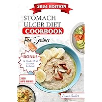 Stomach Ulcers Diet Cookbook For Seniors: The Ultimate Recipes, Nutritional Guidance, Easy to Digest Meals For Symptoms Management Improved Quality of Life (Senior healthy cooking for all illnesses) Stomach Ulcers Diet Cookbook For Seniors: The Ultimate Recipes, Nutritional Guidance, Easy to Digest Meals For Symptoms Management Improved Quality of Life (Senior healthy cooking for all illnesses) Kindle Paperback