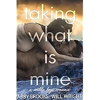 Taking What Is Mine (Wilde Boys Book 1) Taking What Is Mine (Wilde Boys Book 1) Kindle Paperback