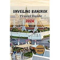 Unveiling Bangkok Travel Guide 2024: Uncover Cheap Delights and Must-See Attractions in the Heart of Thailand's Vibrant Capital (Frederick's Travel Guides and Tips Book 3)