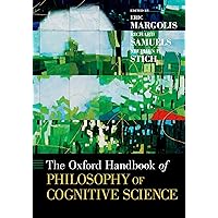 The Oxford Handbook of Philosophy of Cognitive Science (Oxford Handbooks) The Oxford Handbook of Philosophy of Cognitive Science (Oxford Handbooks) Paperback Hardcover