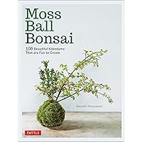 Moss Ball Bonsai: 100 Beautiful Kokedama That are Fun to Create Moss Ball Bonsai: 100 Beautiful Kokedama That are Fun to Create Hardcover Kindle