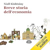 Breve storia dell'economia: per chi non ne sa niente Breve storia dell'economia: per chi non ne sa niente Kindle Audible Audiobook Paperback