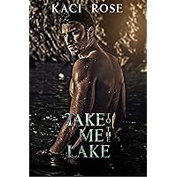 Take Me To The Lake: A Billionaire, Mountain Man Romance (Mountain Men of Whiskey River Book 3) Take Me To The Lake: A Billionaire, Mountain Man Romance (Mountain Men of Whiskey River Book 3) Kindle Audible Audiobook Paperback