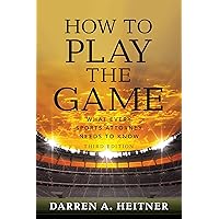 How to Play the Game: What Every Sports Attorney Needs to Know, Third Edition How to Play the Game: What Every Sports Attorney Needs to Know, Third Edition Paperback Kindle