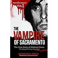 The Vampire of Sacramento: The True Story of Richard Chase The Blood-Thirsty Cannibal (True Crime Explicit Book 1) The Vampire of Sacramento: The True Story of Richard Chase The Blood-Thirsty Cannibal (True Crime Explicit Book 1) Kindle Paperback Audible Audiobook