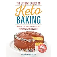 The Ultimate Guide to Keto Baking: Master All the Best Tricks for Low-Carb Baking Success The Ultimate Guide to Keto Baking: Master All the Best Tricks for Low-Carb Baking Success Paperback Kindle Spiral-bound
