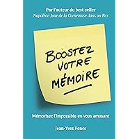 Boostez votre mémoire: Mémorisez l'impossible en vous amusant (French Edition) Boostez votre mémoire: Mémorisez l'impossible en vous amusant (French Edition) Kindle Audible Audiobook Paperback