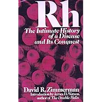 Rh: The Intimate History of a Disease and Its Conquest Rh: The Intimate History of a Disease and Its Conquest Hardcover