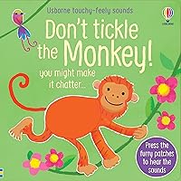 Don't Tickle the Monkey! (DON'T TICKLE Touchy Feely Sound Books) Don't Tickle the Monkey! (DON'T TICKLE Touchy Feely Sound Books) Board book