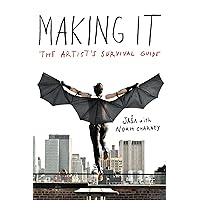 Making It: The Artist's Survival Guide Making It: The Artist's Survival Guide Kindle Paperback