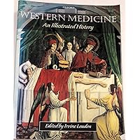 Western Medicine: An Illustrated History Western Medicine: An Illustrated History Paperback Hardcover