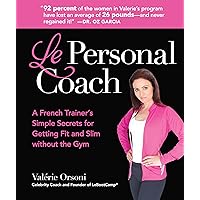 Le Personal Coach: A French Trainer's Simple Secrets for Getting Fit and Slim without the GymRenewing Your Body