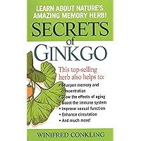 Secrets of Ginkgo: Learn About Nature's Amazing Memory Herb! Secrets of Ginkgo: Learn About Nature's Amazing Memory Herb! Kindle Mass Market Paperback