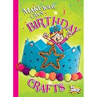 Make Your Own Birthday Crafts (Holiday Crafter) Make Your Own Birthday Crafts (Holiday Crafter) Hardcover Paperback