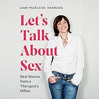 Let's Talk About Sex: Real Stories from a Therapist's Office Let's Talk About Sex: Real Stories from a Therapist's Office Audible Audiobook Kindle Paperback
