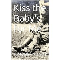 Kiss the Baby's for Me