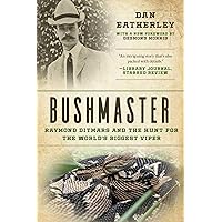 Bushmaster: Raymond Ditmars and the Hunt for the World's Largest Viper