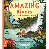Amazing Rivers: 100+ Waterways That Will Boggle Your Mind (Our Amazing World, 3)