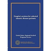 Hospital services for selected chronic disease patients (v.4) Hospital services for selected chronic disease patients (v.4) Paperback