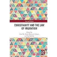 Christianity and the Law of Migration (Law and Religion) Christianity and the Law of Migration (Law and Religion) Kindle Hardcover Paperback