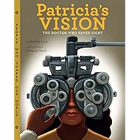 Patricia's Vision: The Doctor Who Saved Sight (Volume 7) (People Who Shaped Our World) Patricia's Vision: The Doctor Who Saved Sight (Volume 7) (People Who Shaped Our World) Hardcover