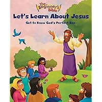 The Beginner's Bible Let's Learn About Jesus: Get to Know God’s Perfect Son The Beginner's Bible Let's Learn About Jesus: Get to Know God’s Perfect Son Kindle Paperback