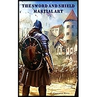 The Sword and Shield Martial Art (Western Martial Arts)