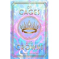 Of Cages and Crowns (The Culled Crown, 1) Of Cages and Crowns (The Culled Crown, 1) Paperback Kindle Hardcover