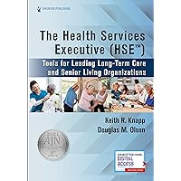 The Health Services Executive (HSE): Tools for Leading Long-Term Care and Senior Living Organizations The Health Services Executive (HSE): Tools for Leading Long-Term Care and Senior Living Organizations Paperback Kindle
