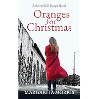 Oranges for Christmas: A Berlin Wall Escape Novel