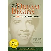 The Dream Begins: How Hawaii Shaped Barack Obama The Dream Begins: How Hawaii Shaped Barack Obama Kindle Paperback