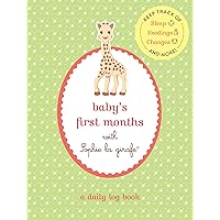 Baby’s First Months with Sophie la girafe®: A Daily Log Book: Keep Track of Sleep, Feeding, Changes, and More! Baby’s First Months with Sophie la girafe®: A Daily Log Book: Keep Track of Sleep, Feeding, Changes, and More! Paperback
