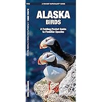Alaska Birds: A Folding Pocket Guide to Familiar Species (Wildlife and Nature Identification) Alaska Birds: A Folding Pocket Guide to Familiar Species (Wildlife and Nature Identification) Pamphlet