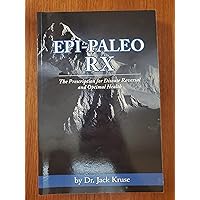 Epi-paleo Rx: The Prescription for Disease Reversal and Optimal Health Epi-paleo Rx: The Prescription for Disease Reversal and Optimal Health Paperback Audible Audiobook Kindle
