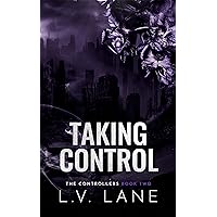 Taking Control: A Dark Omegaverse Romance (The Controllers Book 2) Taking Control: A Dark Omegaverse Romance (The Controllers Book 2) Kindle Paperback