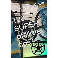 100 SUPER affiliate tips ! (Portuguese Edition)