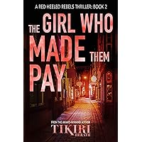 The Girl Who Made Them Pay: A Red Heeled Rebels thriller (Red Heeled Rebels Thrillers Book 2) The Girl Who Made Them Pay: A Red Heeled Rebels thriller (Red Heeled Rebels Thrillers Book 2) Kindle Paperback Hardcover