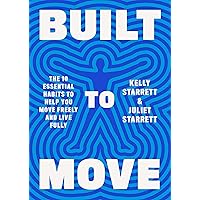 Built to Move: The Ten Essential Habits to Help You Move Freely and Live Fully Built to Move: The Ten Essential Habits to Help You Move Freely and Live Fully Hardcover Audible Audiobook Kindle Paperback Spiral-bound
